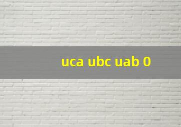 uca ubc uab 0